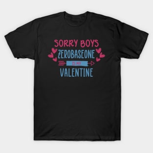 Sorry Boys ZEROBASEONE Is My Valentine T-Shirt